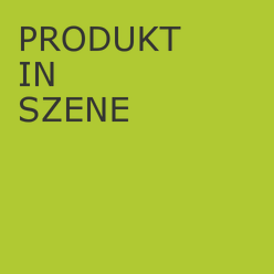 PRODUKT IN SZENE